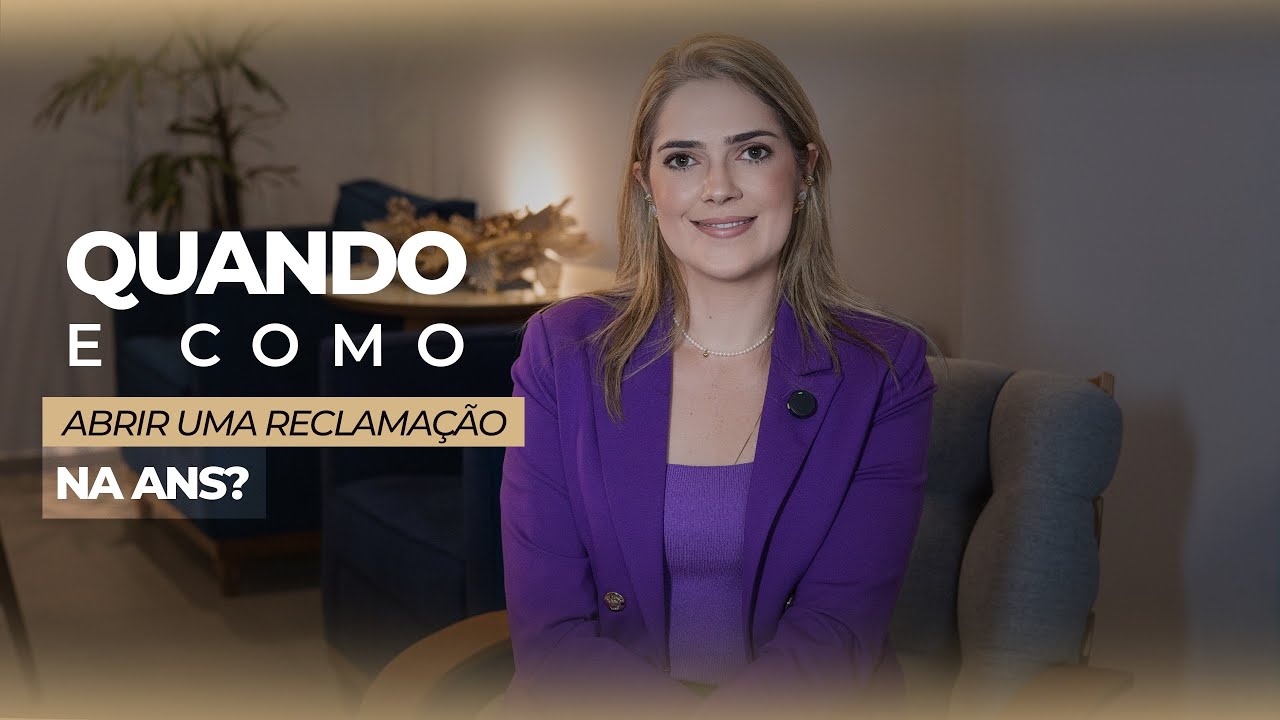 COMO E QUANDO ABRIR UMA RECLAMAÇÃO NA ANS?