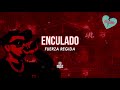 ENCULADO (Letra) - Fuerza Regida