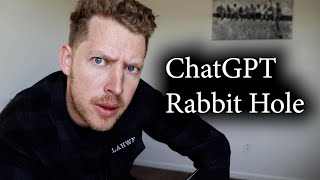 ChatGPT Rabbit Hole