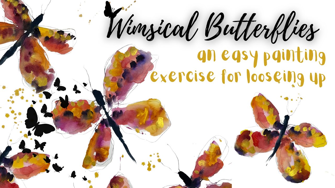 Whimsical Butterflies ~ an easy painting exercise for loosening up!