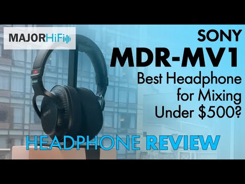 Sony MDR-MV1 Review - Best Headphone for Mixing Under $500?