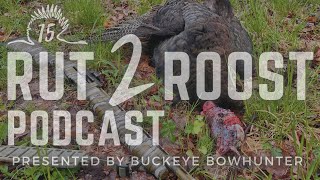 The Rut 2 Roost Podcast Episode 15 - Turkey Season is Coming in Hot! by Buckeye Bowhunter 72 views 2 months ago 48 minutes