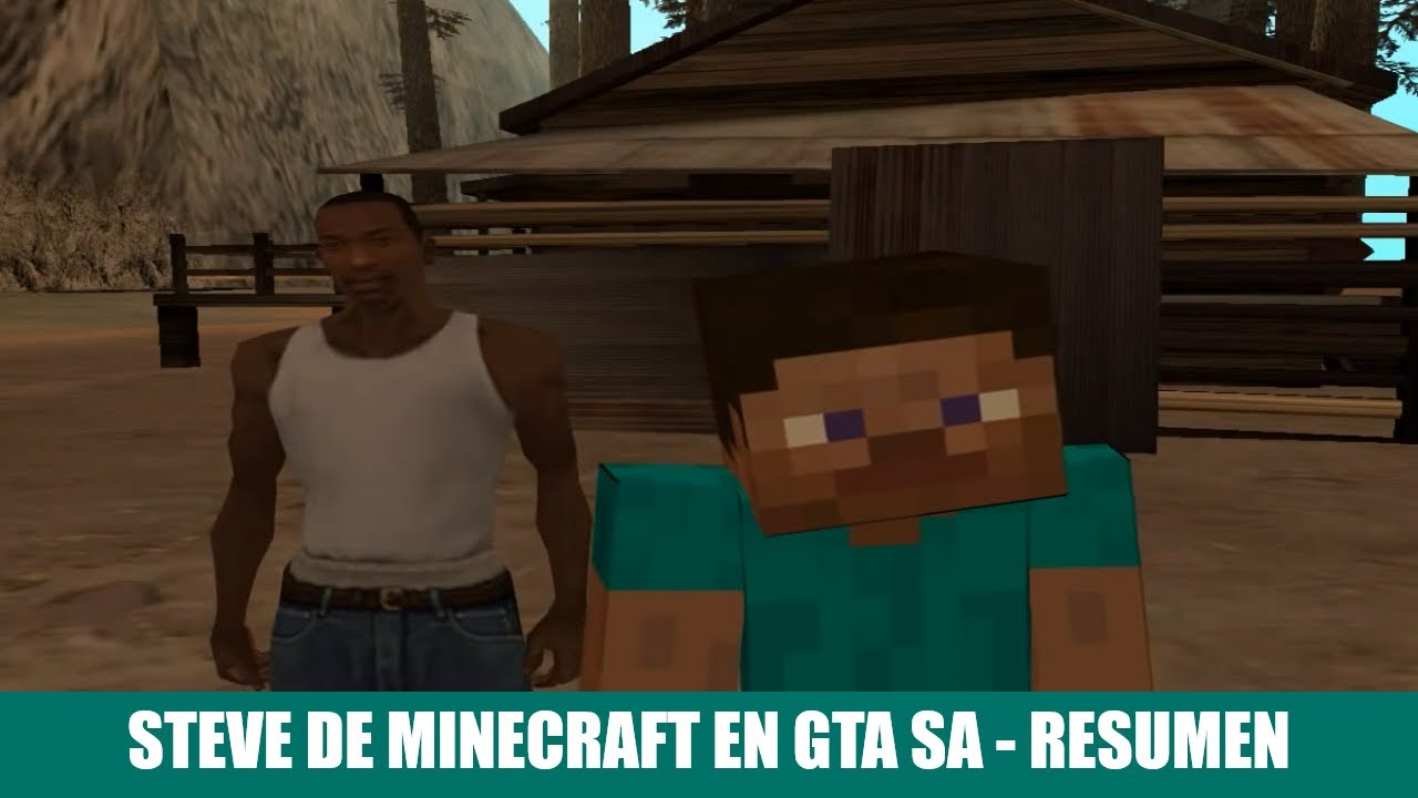 STEVE DE MINECRAFT EN GTA SA: TAN MALO QUE DA RISA - RESUMEN