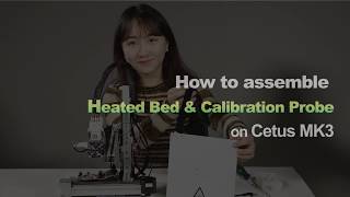 How to assemble Cetus MK3 heated bed & Calibration Probe| Cetus 3D