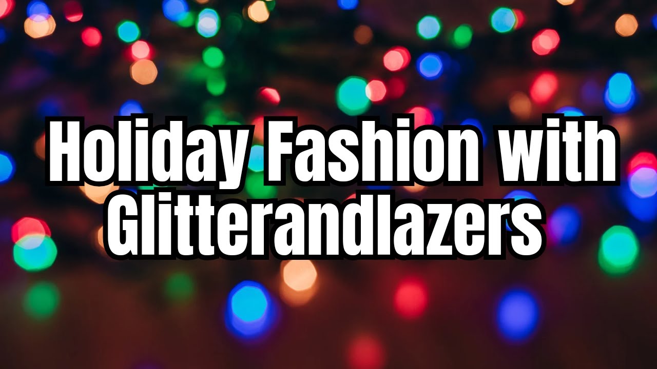 Holiday Fashion With Glitterandlazers | Live Reaction