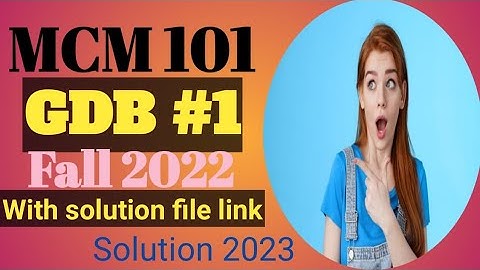 MCM 101 GDB FAll 2022 and solution 2023 correct solution 100%.