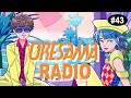 ORESAMA RADIO #43