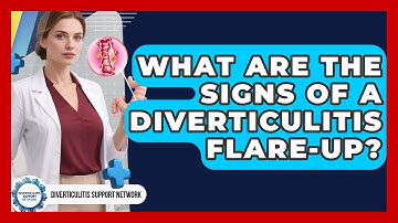 What Are The Signs Of A Diverticulitis Flare-up? - Diverticulitis Support Network
