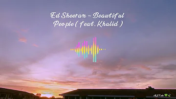 Ed Sheeran - Beautiful People ( Feat. Khalid )