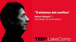 Il sintomo del limite - The symptom of the limit  | Mauro Magatti | TEDxLakeComo