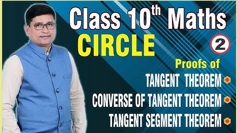 Circle Part 2 | Proofs of Tangent Theorem, Converse & Tangent Segment Theorem | Maths II Class 10