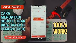 SOLUSI AMPUH! Cara Mengatasi Shopee Tidak Bisa Bayar di Tempat (COD) - 100% Work!