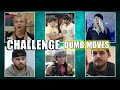 The Challenge: DUMB MOVES