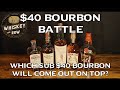 Sub $40 Bourbon Battle! Which one should you buy?