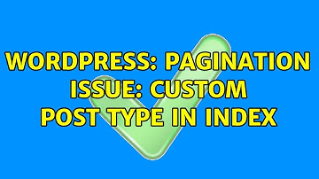 Wordpress: Pagination Issue: Custom Post Type In Index (2 Solutions!!)