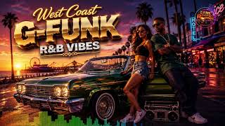 🔥 G-Funk Mix 2026 | West Coast Hip Hop Classics for Cruising