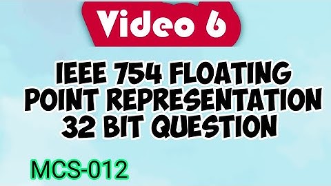 IEEE 754 Floating Point Representation 32 Bit question in Hindi Video 6 |  IGNOU MCS-012, mcs012