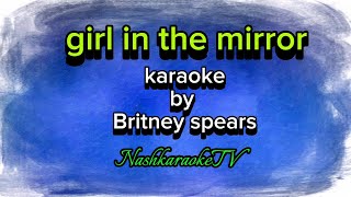 GIRL IN THE MIRROR (karaoke)          by Britney spears@NashkaraokeTV