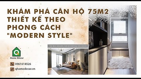 Ấn tượng với nội thất căn hộ 75m2 được thiết kế theo phong cách "Modern Style"