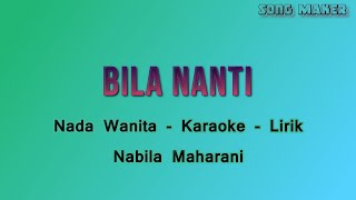 Bila  Nanti - Karaoke   Lirik - Nabila Suaka  (HQ Audio)