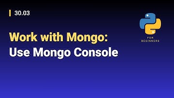 [Python for Beginners]: 30.03. Work with Mongo: Use Mongo Console