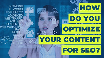 How do you Optimize your Content for SEO?