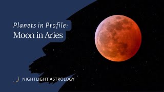 Planets in Profile: The Moon in Aries