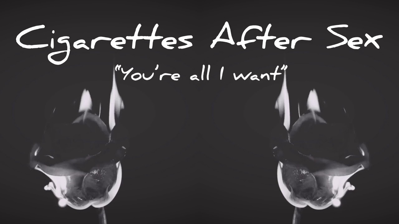 Cigarettes After Sex You’re All I Want Lyrics Youtube