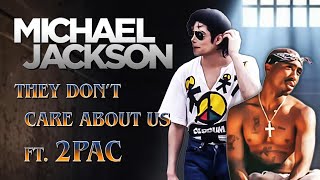 Michael Jackson - They Don't Care About Us ft. 2Pac (Mix)