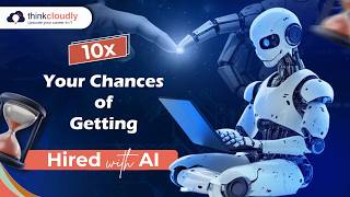 10X Chances of Getting Hired with AI | Webinar | Thinkcloudly