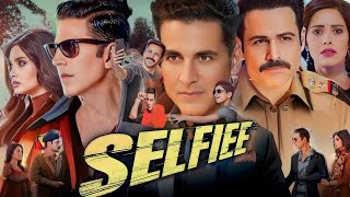 Selfiee Full Movie In Hindi (2023) HD 720p Fact & Details | Akshay Kumar, Emraan Hashmi, Diana Penty