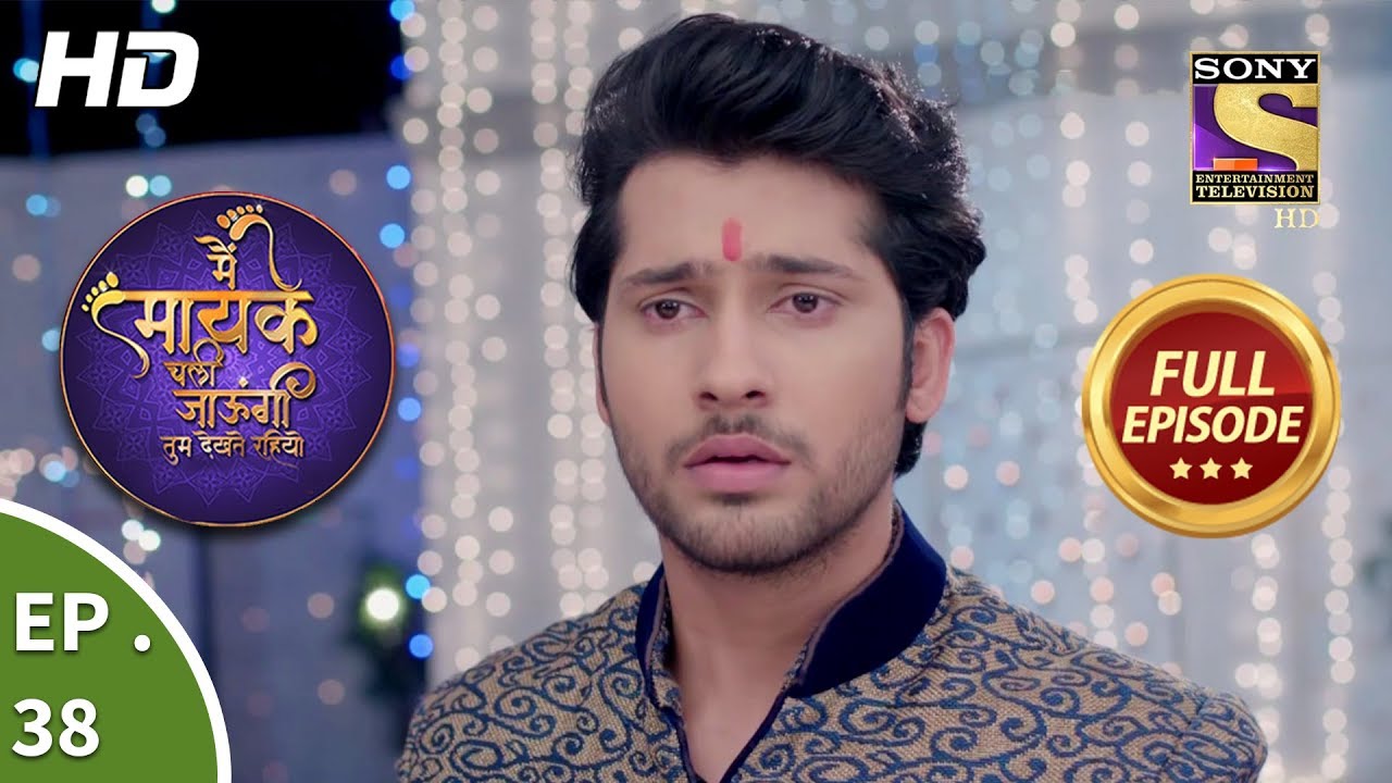 Main Maayke Chali Jaaungi Tum Dekhte Rahiyo - Ep 38 - Full Episode - 1st November, 2018