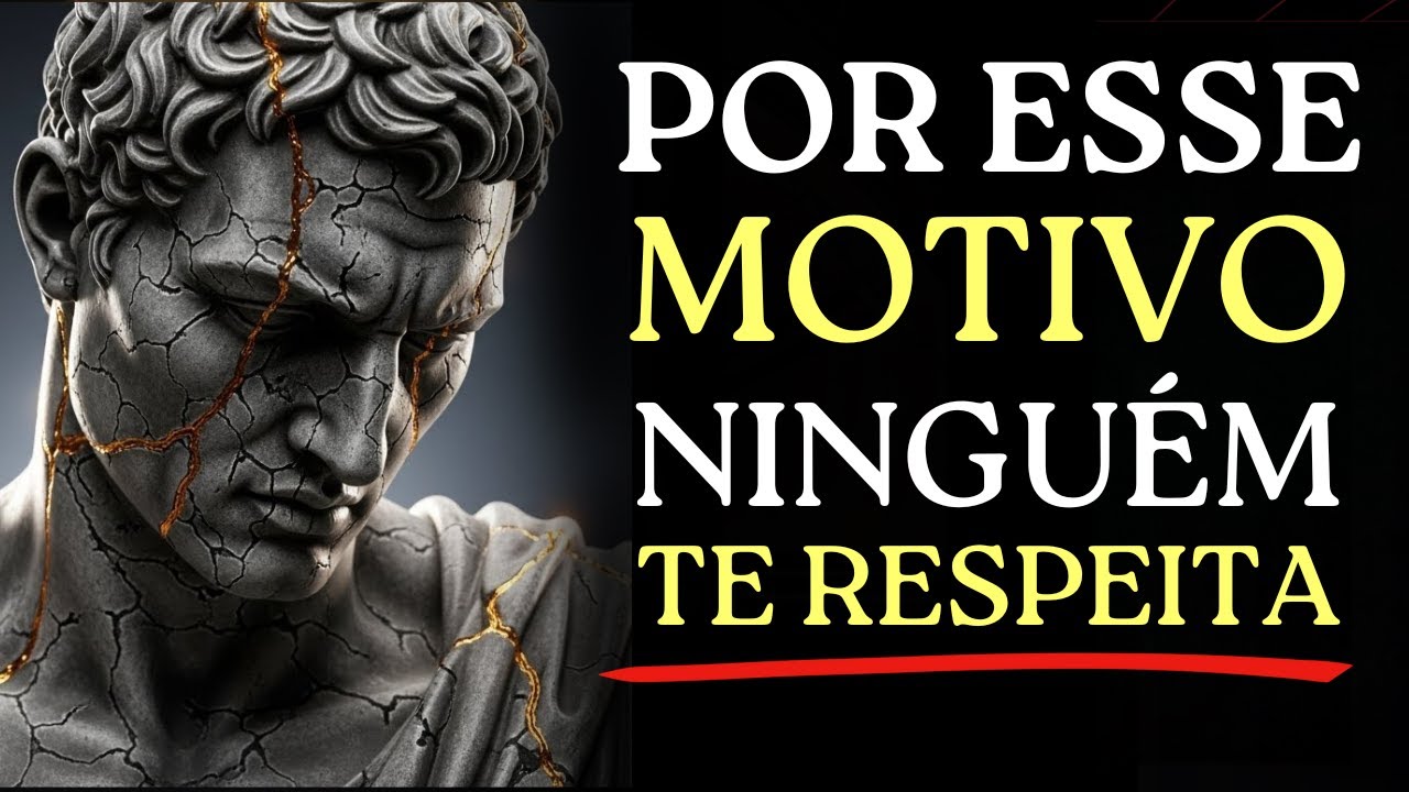 O Motivo REAL Pelo Qual Você Nunca Foi Respeitado (E Como Mudar Isso Agora) | ESTOICISMO