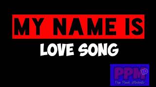 Download Lagu My Name Is - Love Song MP3