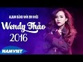 Nhб Їng Ca KhГєc NhбєЎc Trбє Hay Nhất Wendy ThбєЈo 2016 ALBUM NhбєЎc Trбє Дђб Ng NhГ N Em KhГіc Mб I Biбєїt Em Дђau Nhб Їng Ca KhГєc NhбєЎc Trбє Hay Nhất Wendy ThбєЈo 2016 ALBUM NhбєЎc Trбє Дђб Ng NhГ N Em KhГіc Mб I Biбєїt Em Дђau