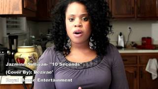 Jazmine Sullivan- 10 Seconds (Cover) by: Dezirae