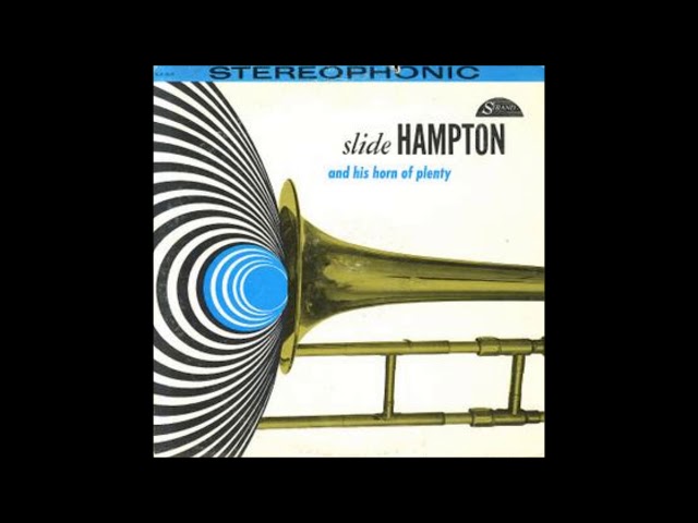 Slide Hampton - And His Horn of Plenty ( Full Album ) - YouTube