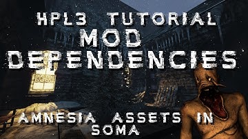HPL3 Tutorial - Mod Dependencies : Amnesia Assets in SOMA