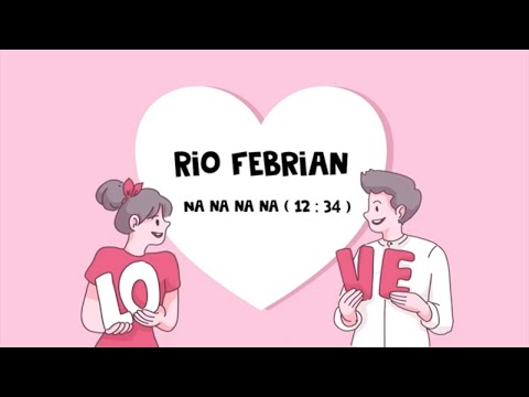 Putar Na na na na ( 12 : 34 ) - Rio Febrian