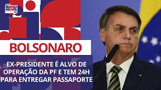Bolsonaro é alvo de operação da PF e tem 24h para entregar passaporte | Mônica Bergamo
