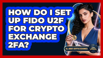 How Do I Set Up FIDO U2F For Crypto Exchange 2FA? - All About Crypto Exchanges