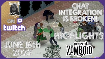 PROJECT ZOMBOID | CHAT INTEGRATION IS BROKEN | TWITCH HIGHLIGHTS | JUNE 16TH 2022
