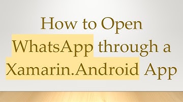 How to Open WhatsApp through a Xamarin.Android App