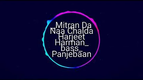 Mitran da naa chalda (BASS BOOSTED) Harjeet  Harman | full Punjabi song