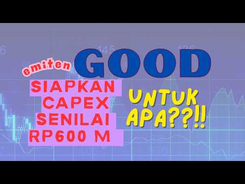 BERITA SAHAM ELM CHANNEL: Emiten GOOD Siapkan Capex Senilai 600M