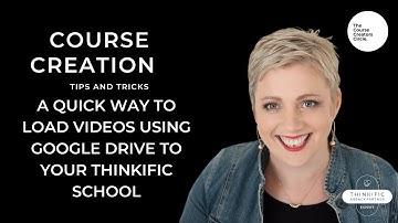 Thinkific Tutorial: A quick way to Load Videos Using Google Drive to your Thinkific School