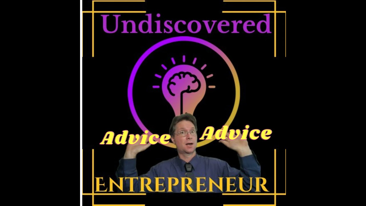 Undiscovered Advice ep.5 5 Entrepreneur's advice