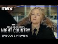 True Detective: Night Country | Episode 3 Preview | Max