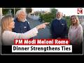 PM Modi joins Italy PM Giorgia Meloni for exclusive dinner event in Rome strengthening ties boost