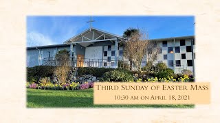 Holy Mass on the Third Sunday of Easter at 10:30 am on April 18, 2021